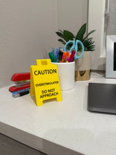 Load image into Gallery viewer, Caution Overstimulated Do Not Approach Desk Sign