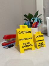 Load image into Gallery viewer, Caution Overstimulated Do Not Approach Desk Sign