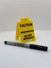 Load image into Gallery viewer, Caution Overstimulated Do Not Approach Desk Sign