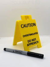 Load image into Gallery viewer, Caution Overstimulated Do Not Approach Desk Sign