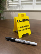 Load image into Gallery viewer, Caution I Haven't Had My Coffee Yet Desk Sign