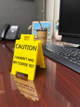 Load image into Gallery viewer, Caution I Haven't Had My Coffee Yet Desk Sign