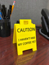 Load image into Gallery viewer, Caution I Haven't Had My Coffee Yet Desk Sign