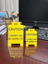 Load image into Gallery viewer, Caution I Haven't Had My Coffee Yet Desk Sign